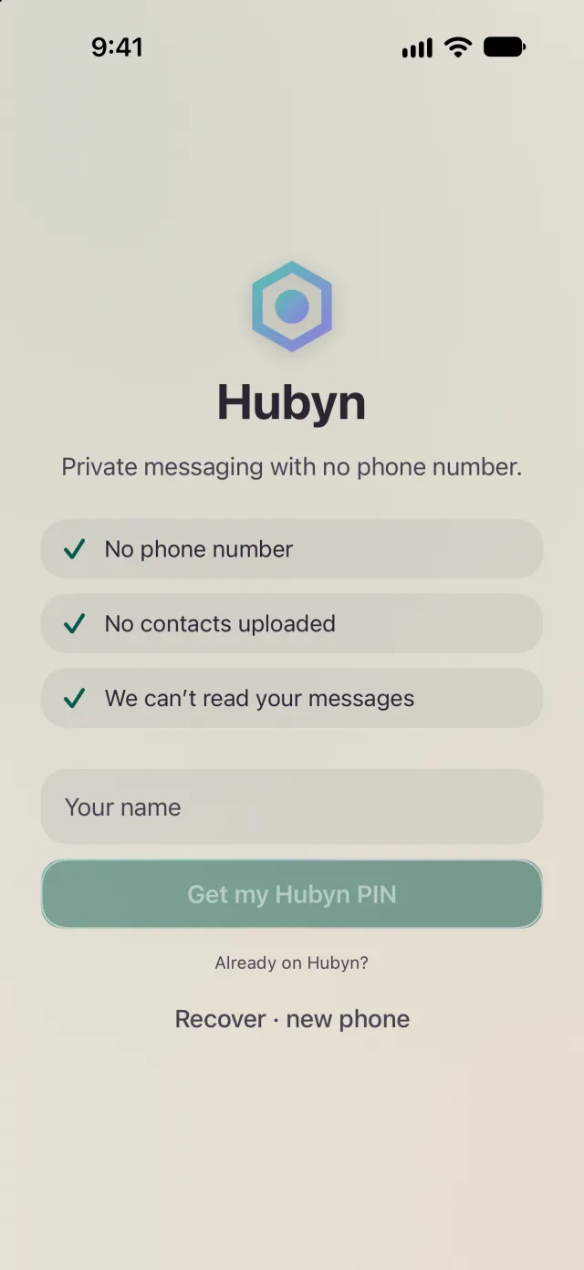Hubyn onboarding: no phone number, no contacts uploaded, we can't read your messages, and a button to get your Hubyn PIN